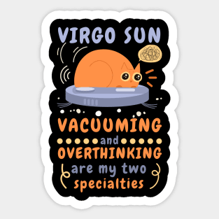 Funny Virgo Zodiac Sign - Virgo Sun, Vacuuming and Overthinking are my two specialties Sticker